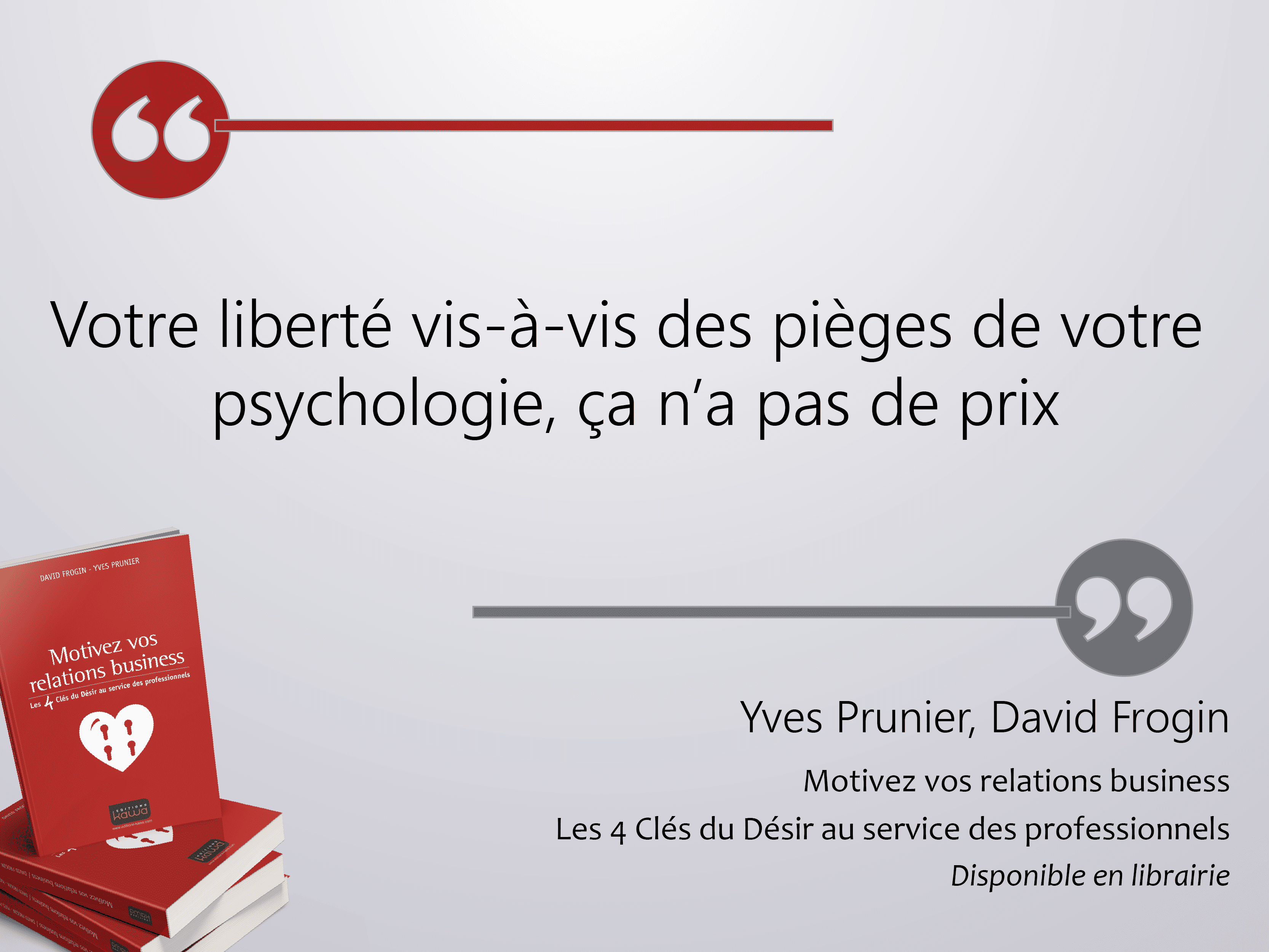 citation pièges psychologie motivez vos relations business yves prunier david frogin