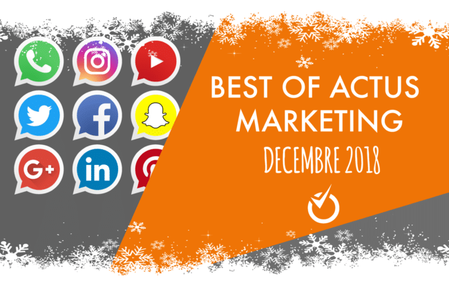 Best Of Actus WebMarketing Décembre 2018