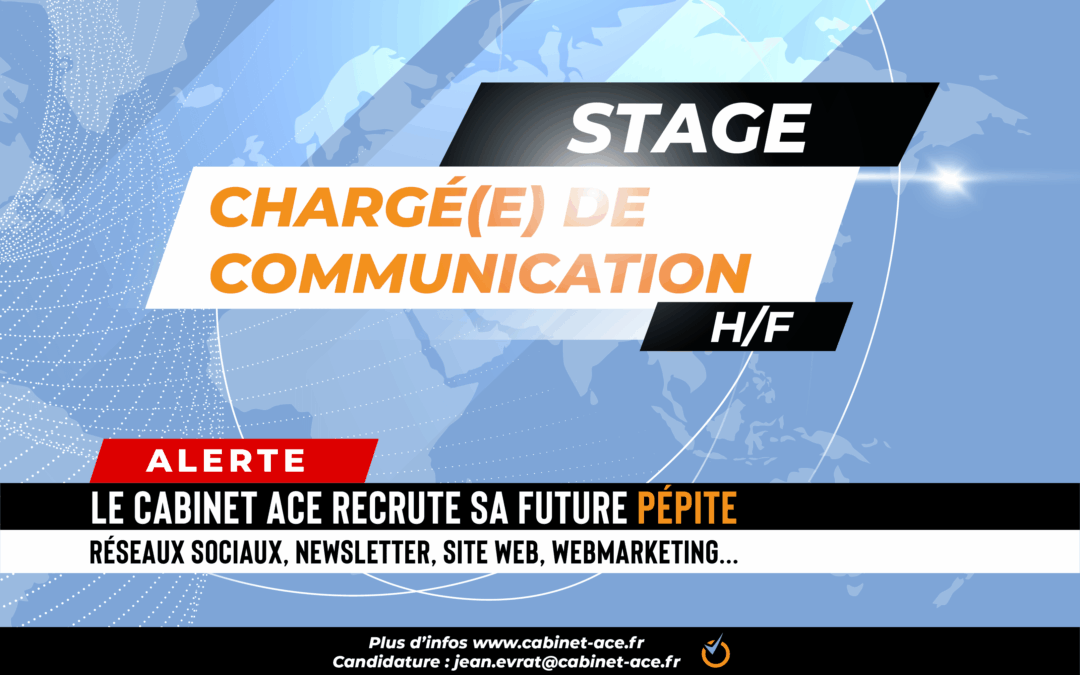 ALERTE STAGE – CHARGÉ(E) DE COMMUNICATION – LE CABINET ACE RECRUTE SA FUTURE PÉPITE