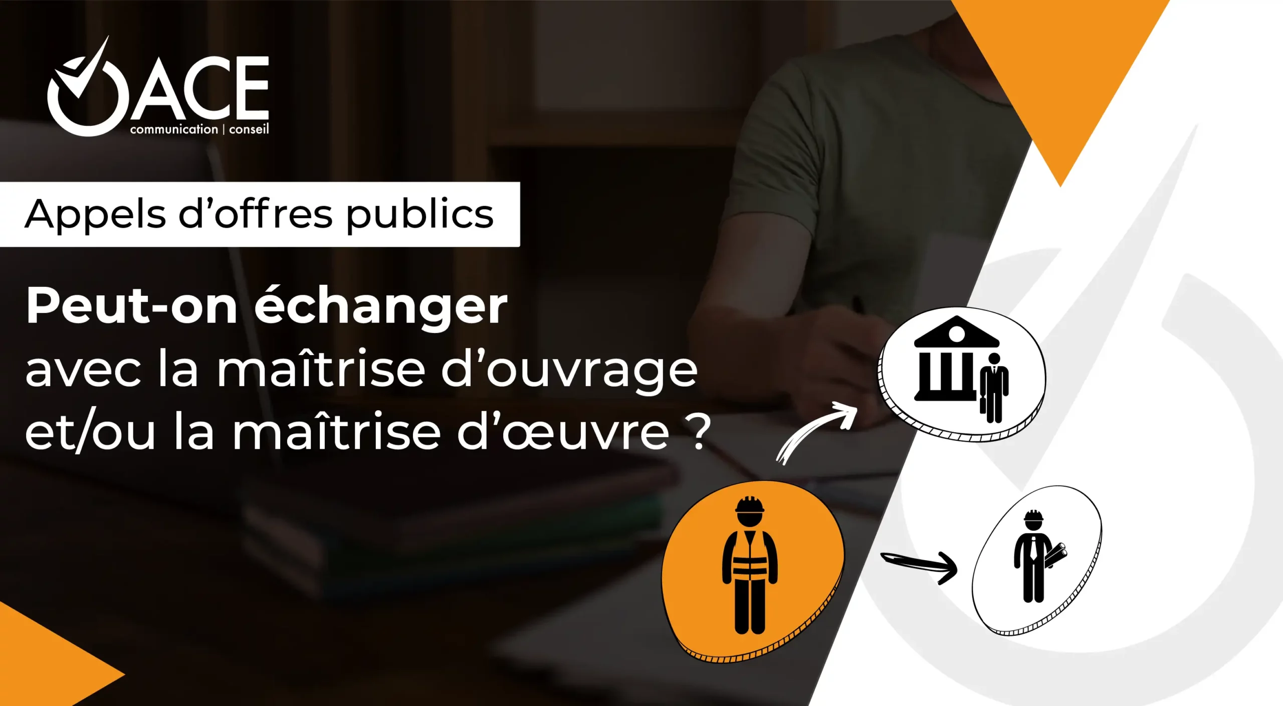 Peut-on échanger avec la maîtrise d’ouvrage et/ou la maîtrise d’œuvre ?